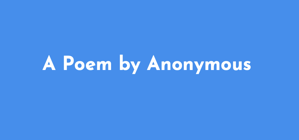 Read more about the article A Poem by Anonymous