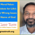 One Moral Value: An Antidote for Life’s ‘Right or Wrong’ Issues in the Name of God
